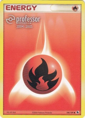 Fire Energy (108/109) (2004 2005) [Professor Program Promos] | Event Horizon Hobbies CA