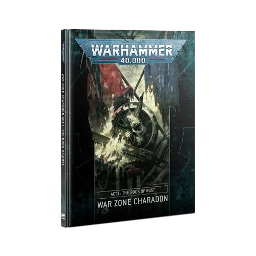 40k - War Zone Charadon – Act I: The Book of Rust